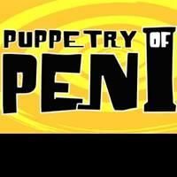 PUPPETRY OF THE PENIS Extends Thru 9/13